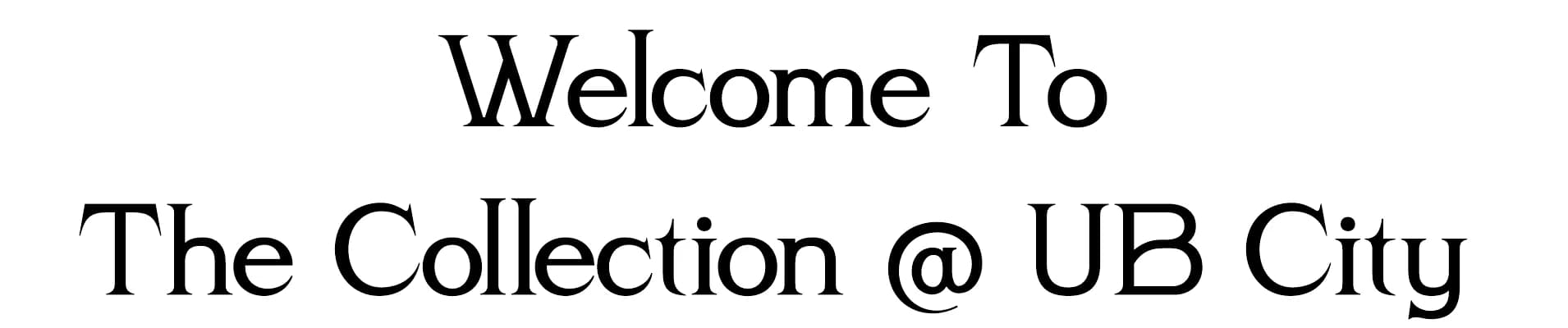 The Home page welcome heading, Welcome To The Collection @ UB City, in a flared display serif
